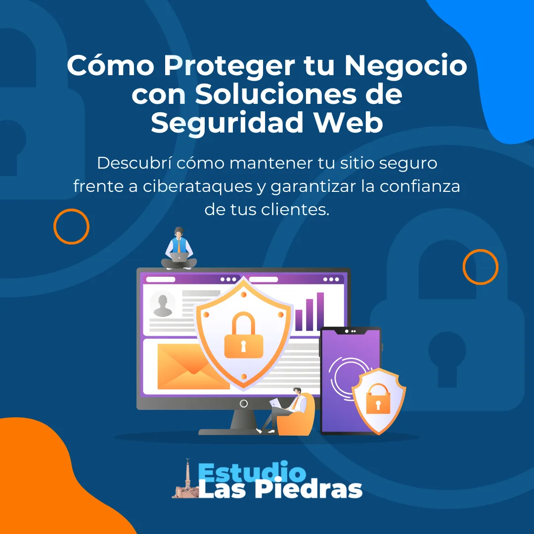 Estudio Las Piedras Cómo Proteger tu Negocio con Soluciones de Seguridad Web